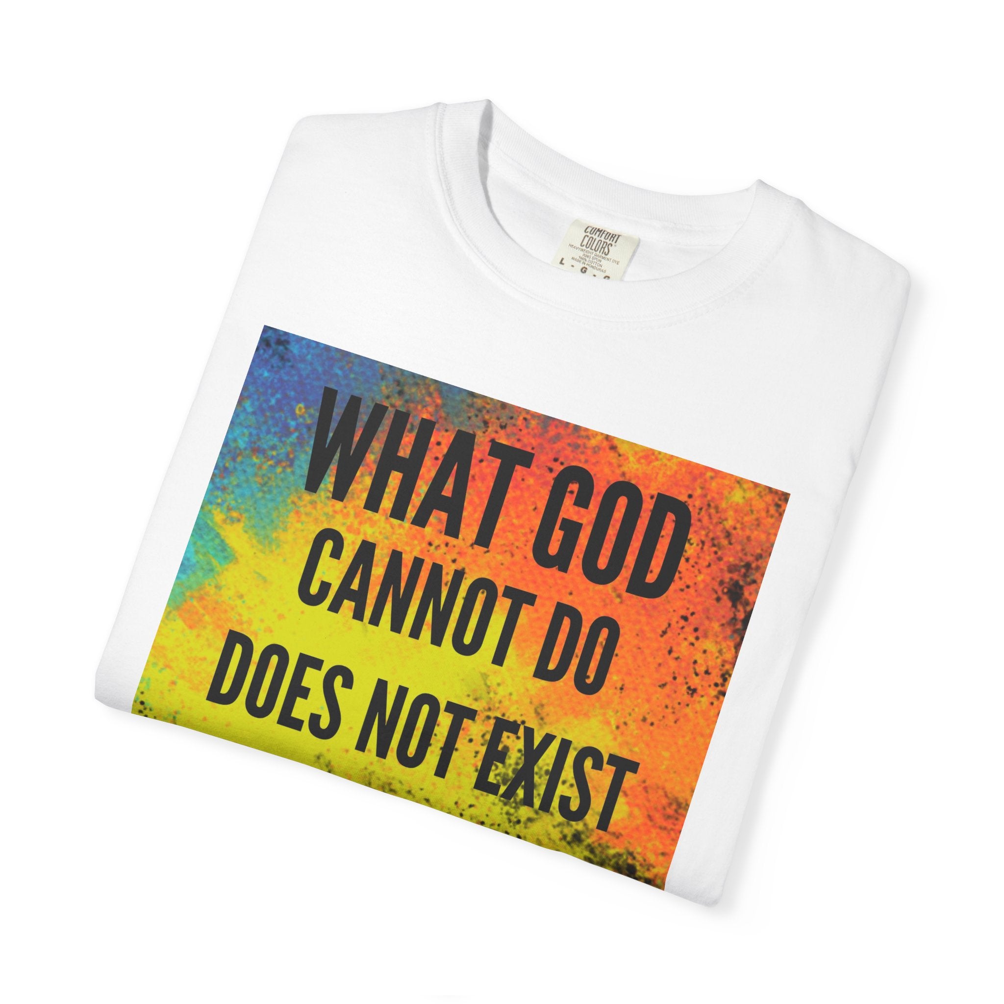 Faith T-Shirt — "What God Cannot Do Does Not Exist" Colorful Altar of Fire Graphic