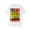 Faith T-Shirt — "What God Cannot Do Does Not Exist" Colorful Altar of Fire Graphic
