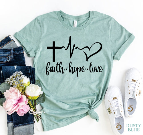 Faith Hope Love T-shirt ( wear your message boldly)