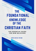 The Foundational Knowledge of the Christian Faith